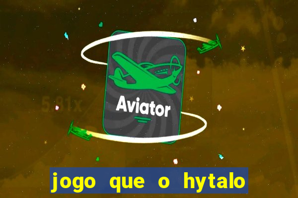 jogo que o hytalo santos joga para ganhar dinheiro